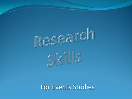 For Events Studies. Session Outline: The Research Cycle: 5 stages Finding information - Events subject guide Searching the library catalogue Finding magazine.