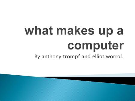 By anthony trompf and elliot worrol..  The Invention of the motherboard was a break though for inventers. The motherboard controls and directs everything.