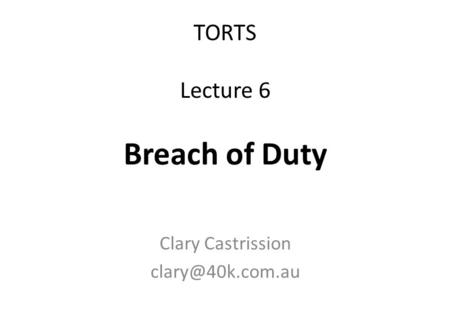 TORTS Lecture 6 Breach of Duty