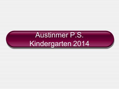 Austinmer P.S. Kindergarten 2014. Some thoughts about education “The whole purpose of education is to turn mirrors into windows.” – Sydney J. Harris “I.