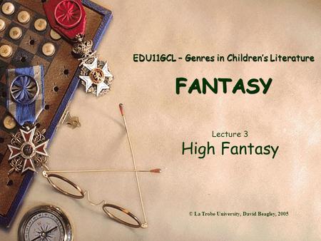 EDU11GCL – Genres in Children’s Literature FANTASY