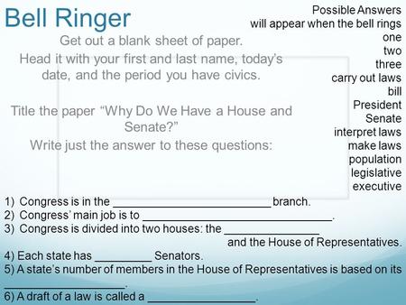 Bell Ringer Get out a blank sheet of paper. Head it with your first and last name, today’s date, and the period you have civics. Title the paper “Why Do.