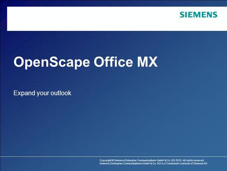 Copyright © Siemens Enterprise Communications GmbH & Co. KG 2010. All rights reserved. Siemens Enterprise Communications GmbH & Co. KG is a Trademark Licensee.