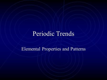 Elemental Properties and Patterns