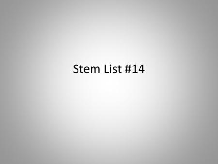 Stem List #14 Re(again) Rewind- to wind back to or toward the beginning; reverse Review-a general survey of something Reuse-recovery of materials and.