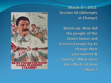 Review & New Vocabulary Pretend you are living in Eastern Europe under Soviet rule. Compose a short speech explaining why you want political and economic.