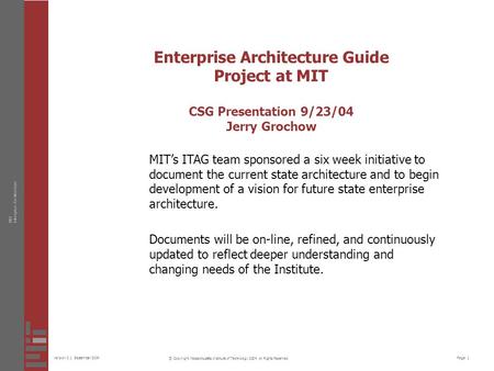 Page 1Version 0.1 September 2004 MITEnterprise Architecture © Copyright Massachusetts Institute of Technology 2004, All Rights Reserved Enterprise Architecture.