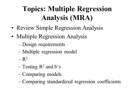 Topics: Multiple Regression Analysis (MRA)