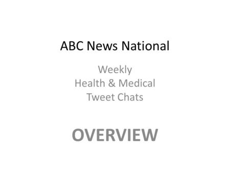 ABC News National Weekly Health & Medical Tweet Chats OVERVIEW.