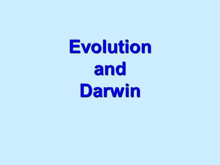 Evolution and Darwin.