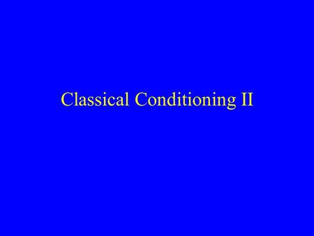 Classical Conditioning II