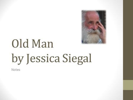 Old Man by Jessica Siegal