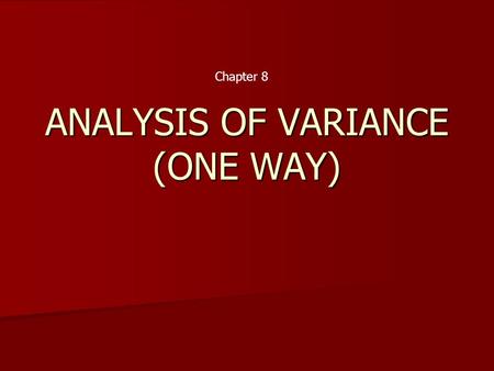 ANALYSIS OF VARIANCE (ONE WAY)