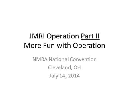 JMRI Operation Part II More Fun with Operation