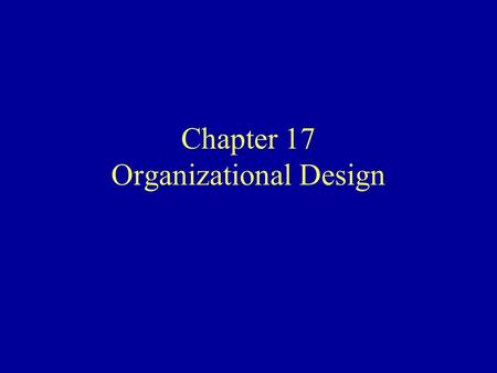 Chapter 17 Organizational Design