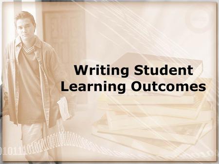 Writing Student Learning Outcomes