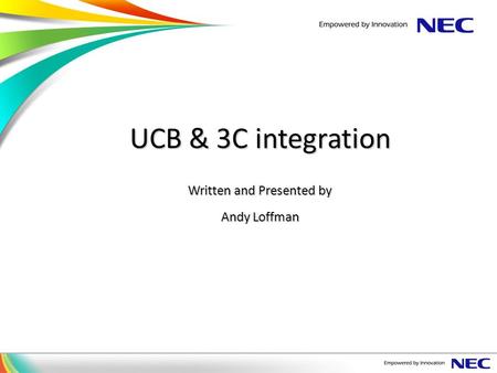 UCB & 3C integration Written and Presented by Andy Loffman.