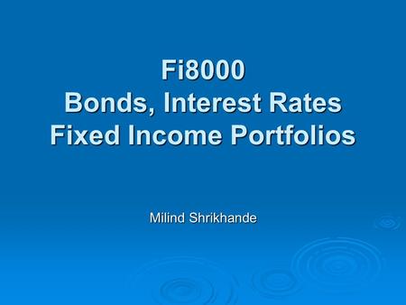 Fi8000 Bonds, Interest Rates Fixed Income Portfolios