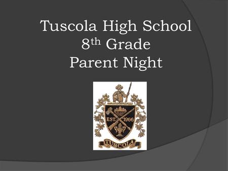 Tuscola High School 8 th Grade Parent Night. Tuscola’s Counselors Kari Francoeur 9 th Grade Last Names A-G Eric Pitts 9 th Grade Last Names H-O Julia.