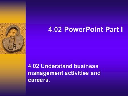 4.02 Understand business management activities and careers.