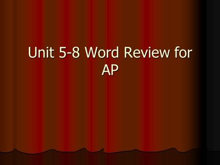 Unit 5-8 Word Review for AP. Missouri Compromise.