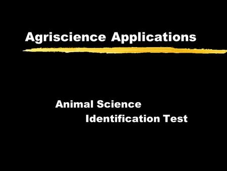 Agriscience Applications Animal Science Identification Test.