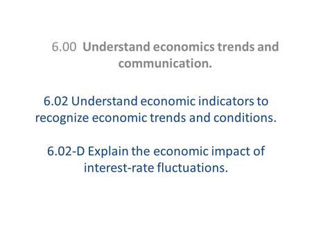 6.00 Understand economics trends and communication.