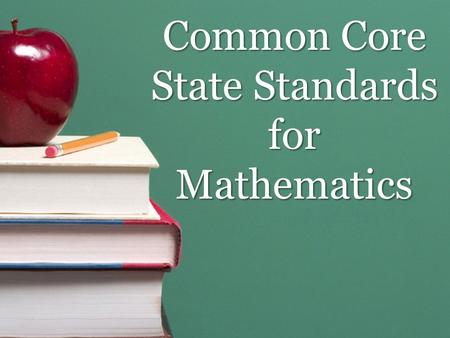 Common Core State Standards for Mathematics. Learning Targets Gain an awareness of the content and structure of the Common Core State Standards for Mathematics.