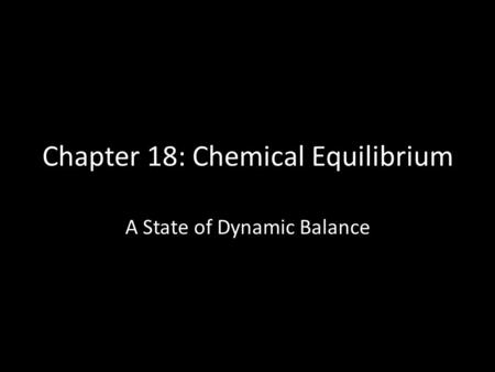 Chapter 18: Chemical Equilibrium