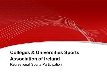 Colleges & Universities Sports Association of Ireland Recreational Sports Participation.