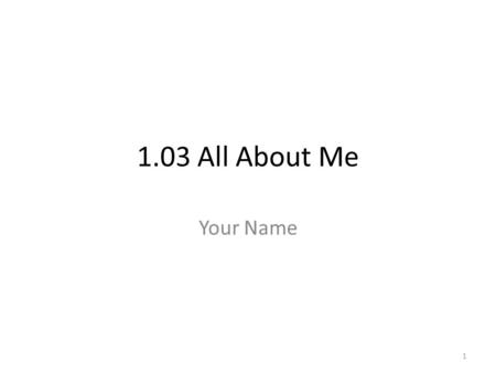 1.03 All About Me Your Name 1. Time Management Quiz 2.