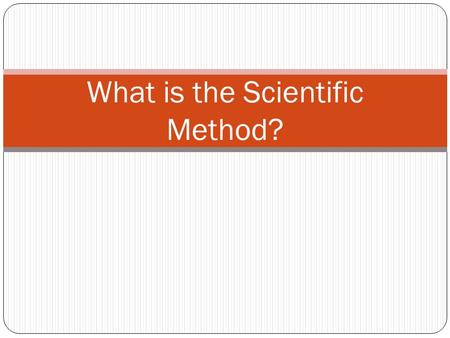 What is the Scientific Method?