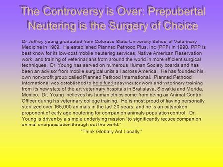 The Controversy is Over: Prepubertal Neutering is the Surgery of Choice Dr Jeffrey young graduated from Colorado State University School of Veterinary.