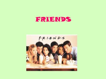 FRIENDS. Jennifer Anniston Plays Rachel Green in friends Born February 11 th 1969 Born in Sherman oaks, California Full name is Jennifer Joanna Anniston.