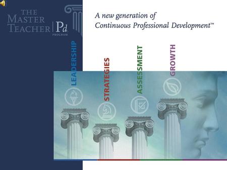 THE M ASTER T EACHER Pd ™ Program NEEDS 1.A more comprehensive PD focus. 2.Flexibility to fit with various other PD activities. 3.Strong research grounding.