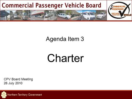 Agenda Item 3 Charter CPV Board Meeting 26 July 2010.