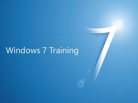 Windows 7 Training. Windows ® 7 Compatibility Session 0 Isolation Isolation of Windows 7 Services.