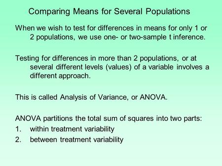 Comparing Means for Several Populations When we wish to test for differences in means for only 1 or 2 populations, we use one- or two-sample t inference.