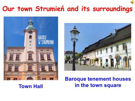 Our town Strumień and its surroundings Town Hall Baroque tenement houses in the town square.