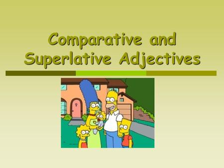 Comparative and Superlative Adjectives