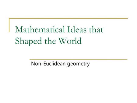 Mathematical Ideas that Shaped the World