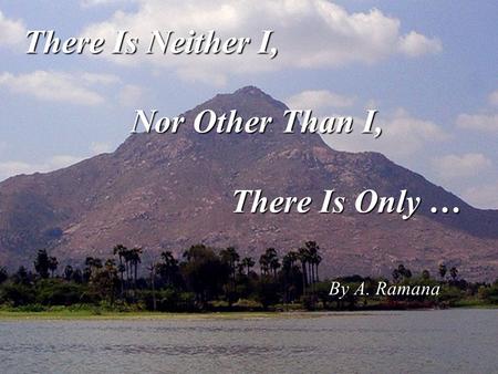 There Is Neither I, Nor Other Than I, There Is Only … By A. Ramana.