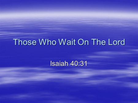 Those Who Wait On The Lord