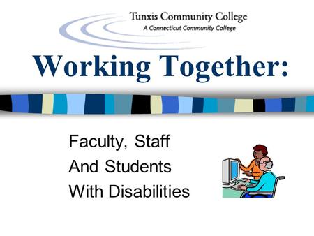 Working Together: Faculty, Staff And Students With Disabilities.