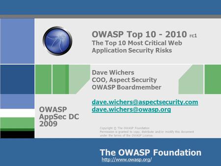 Copyright © The OWASP Foundation Permission is granted to copy, distribute and/or modify this document under the terms of the OWASP License. The OWASP.