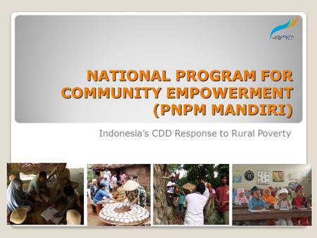 NATIONAL PROGRAM FOR COMMUNITY EMPOWERMENT (PNPM MANDIRI)