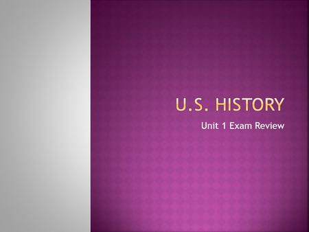 U.s. history Unit 1 Exam Review.