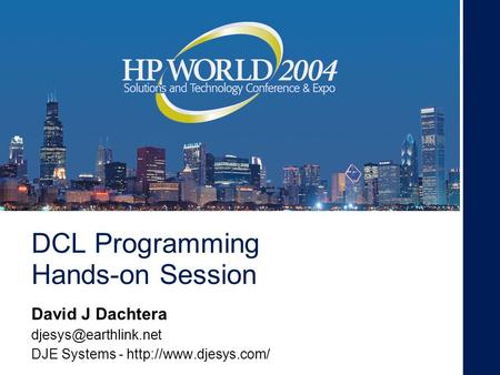 DCL Programming Hands-on Session David J Dachtera DJE Systems -