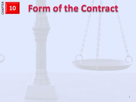 1 CHAPTER 10 1. 1 CHAPTER 10 2 What You Will Learn: Why It Is Important:  How to explain the purpose of the Statute of Frauds  How to explain the legal.