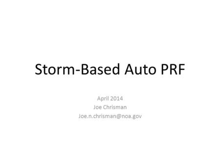 Storm-Based Auto PRF April 2014 Joe Chrisman